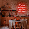 If we are what we eat, well, I am pretty sweet quote neon sign