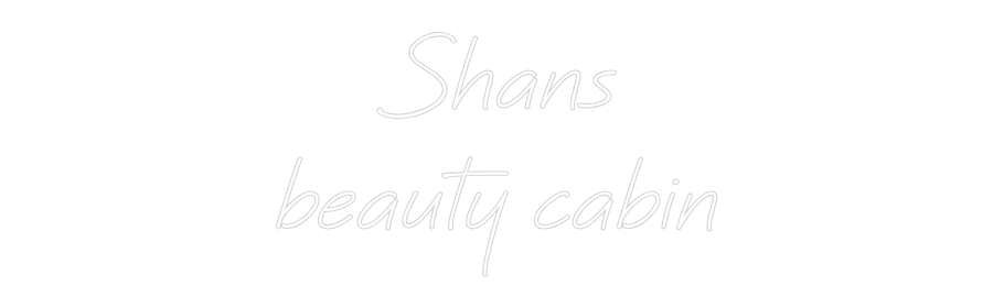 Custom neon sign Shans
beauty...
