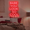 Babe,you look so  cool - neonpartys.co.uk