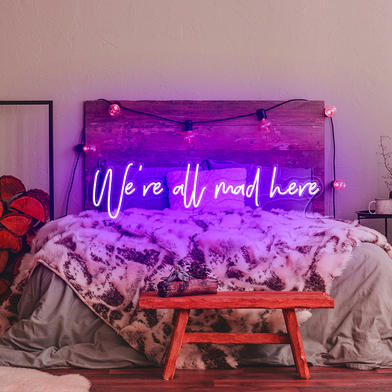 We’re all mad here Neon Sign