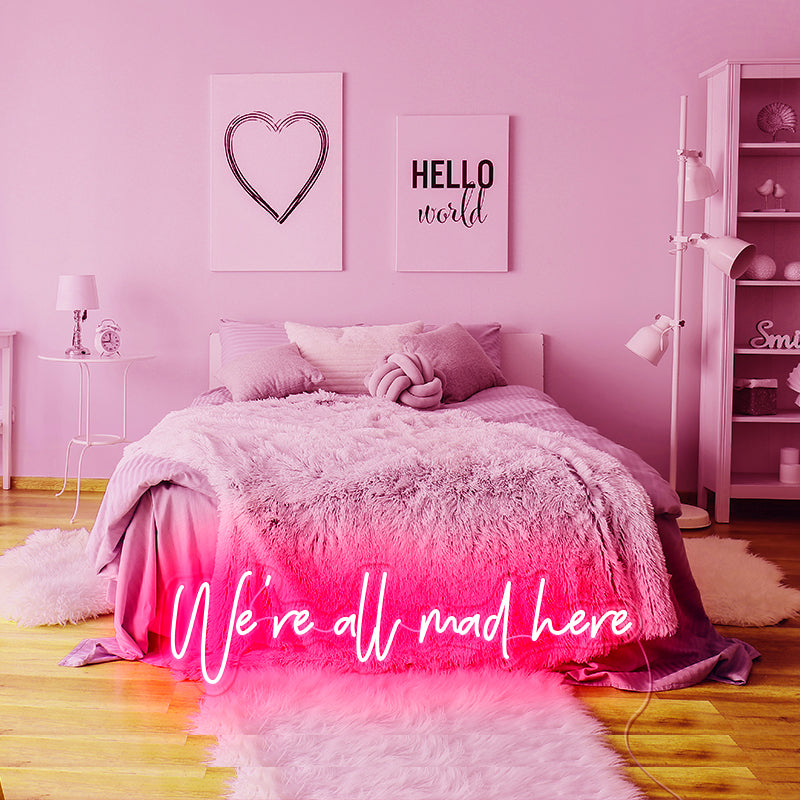We’re all mad here Neon Sign